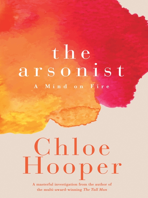 Title details for The Arsonist by Chloe Hooper - Available